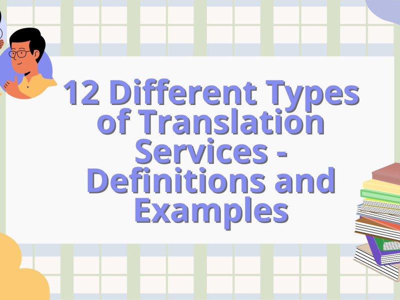 12 Different Types of Translation Services - Definitions and Examples